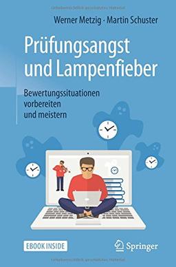 Prüfungsangst und Lampenfieber: Bewertungssituationen vorbereiten und meistern