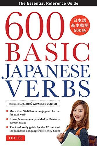 600 Basic Japanese Verbs: The Essential Reference Guide