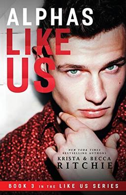 Alphas Like Us (Like Us Series: Billionaires & Bodyguards, Band 3)