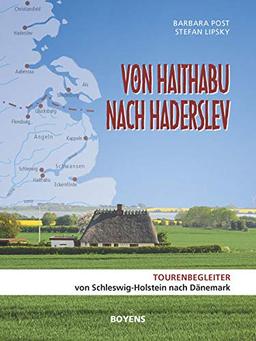 Von Haithabu nach Haderslev: Tourenbegleiter von Schleswig-Holstein nach Dänemark