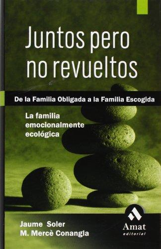 Juntos pero no revueltos : la familia emocionalmente ecológica