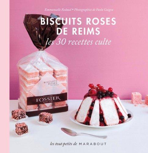 Biscuits roses de Reims : les 30 recettes culte