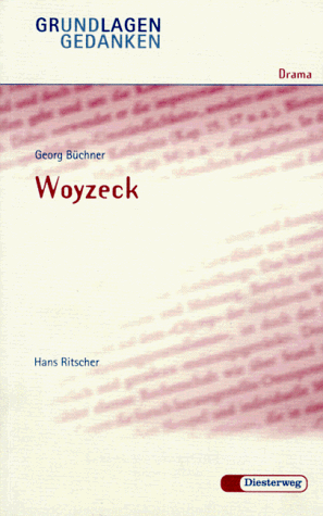 Georg Büchner: Woyzeck: Woyzeck - Von H Ritscher (Grundlagen und Gedanken zum Verständnis des Dramas)