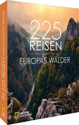 Bildband Wald – In 225 Reisen durch Europas Wälder: Erleben Sie eine Reise durch die die unvergleichlichen Wälder Europas.