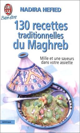 130 recettes traditionelles du Maghreb