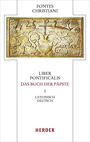 Liber Pontificalis - Das Buch der Päpste: Lateinisch - Deutsch (Fontes Christiani 5. Folge)