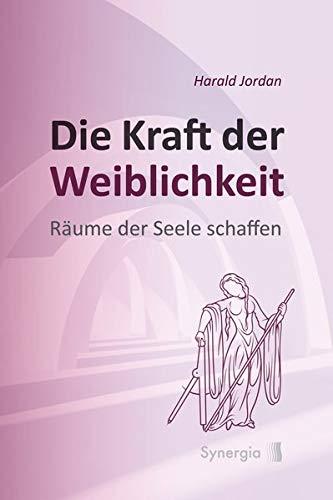 Die Kraft der Weiblichkeit: Räume der Seele schaffen