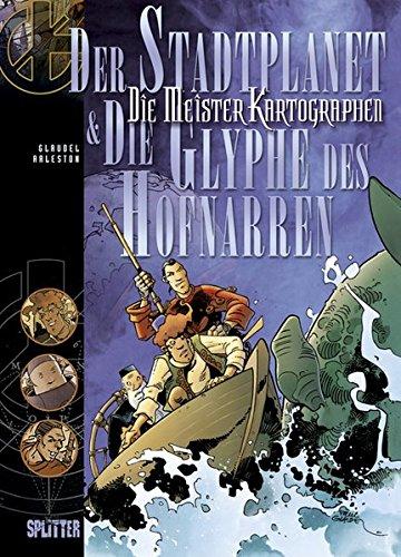 Meisterkartographen, Die: Band 1. Der Stadtplanet & Die Glyphe des Hofnarren