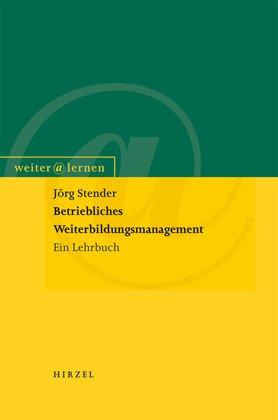 Betriebliches Weiterbildungsmanagement: Ein Lehrbuch