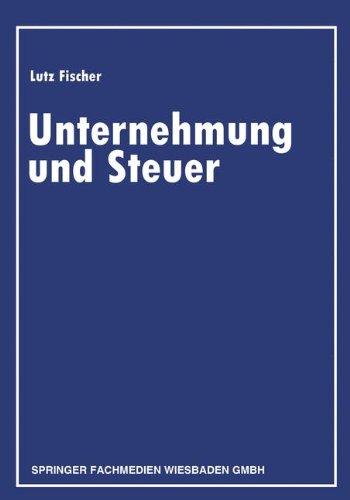 Unternehmung und Steuer: Festschrift Zur Vollendung Des 80. Lebensjahres Von Peter Scherpf (German Edition)