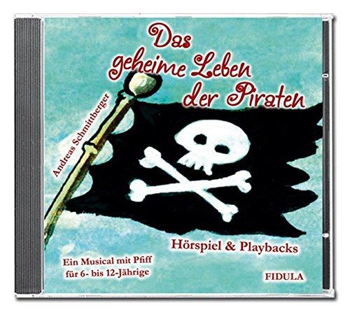 Das geheime Leben der Piraten - CD: Hörspiel (mit allen Songs) & Playbacks zum gleichnamigen Musical