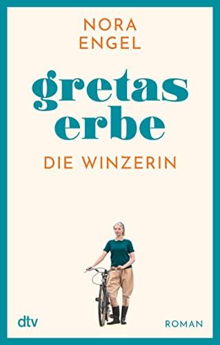 Gretas Erbe: Roman – Die Winzerin-Reihe 1