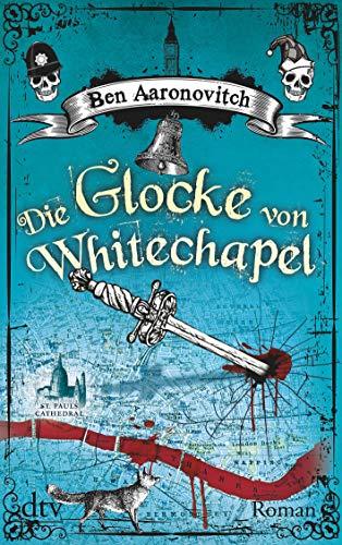 Die Glocke von Whitechapel: Roman (Die Flüsse-von-London-Reihe (Peter Grant))