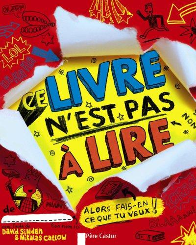 Ce livre n'est pas à lire : alors fais-en ce que tu veux !