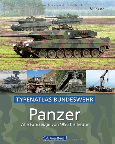 Panzer - alle Fahrzeuge der Bundeswehr von 1956 bis heute: Das umfassende Handbuch für alle militärisch Interessierten inkl. Kampfpanzer 70, Leopard ... seit den 1950er-Jahren: Typenatlas Bundeswehr