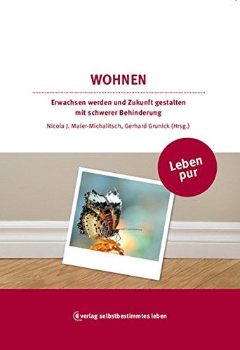 Leben pur - Wohnen: Erwachsen werden und Zukunft gestalten mit schwerer Behinderung