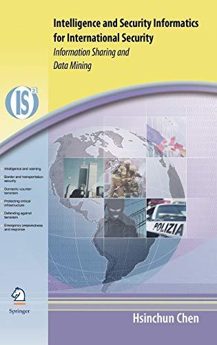 Intelligence and Security Informatics for International Security: Information Sharing and Data Mining (Integrated Series in Information Systems, 10, Band 10)