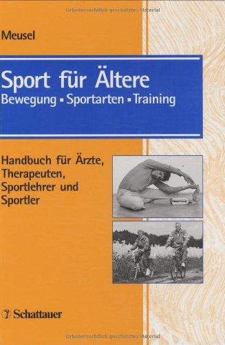 Sport für Ältere. Bewegung - Sportarten - Training. Handbuch für Ärzte, Therapeuten, Sportlehrer und Sportler.