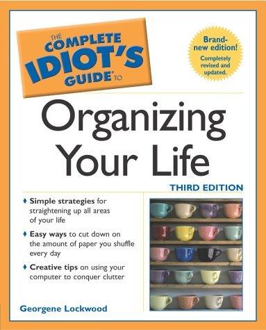 Complete Idiot's Guide to Organizing your Life