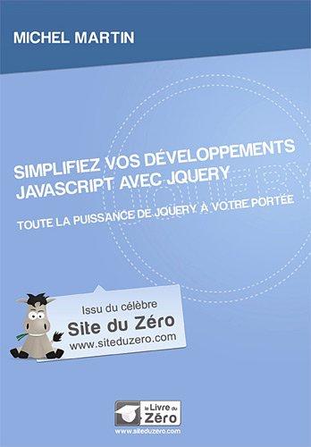 Simplifiez vos développements Javascript avec jQuery : toute la puissance de jQuery à votre portée