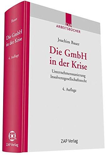 Die GmbH in der Krise: Rechts- und Haftungsfragen der Unternehmenssanierung Insolvenzgesellschaftsrecht