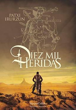 Diez mil heridas (Ten Thousand Wounds - Spanish Edition) (HARPERCOLLINS)