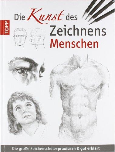 Die Kunst des Zeichnens - Menschen: Die große Zeichenschule:  Die große Zeichenschule: praxisnah und gut erklärt