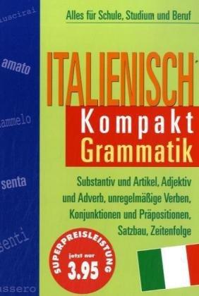 Italienisch Kompakt, Grammatik. Alles für Schule, Studium und Beruf (Lernmaterialien)