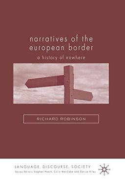 Narratives of the European Border: A History of Nowhere (Language, Discourse, Society)