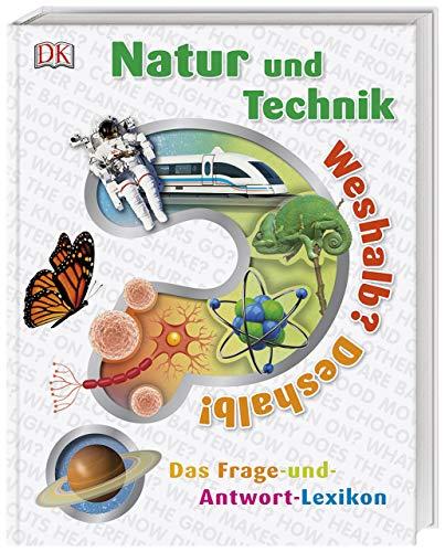 Weshalb? Deshalb! Natur und Technik: Das Frage-und-Antwort-Lexikon