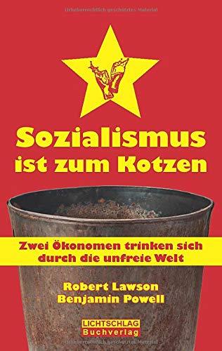 Sozialismus ist zum Kotzen: Zwei Ökonomen trinken sich durch die unfreie Welt