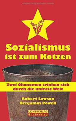 Sozialismus ist zum Kotzen: Zwei Ökonomen trinken sich durch die unfreie Welt