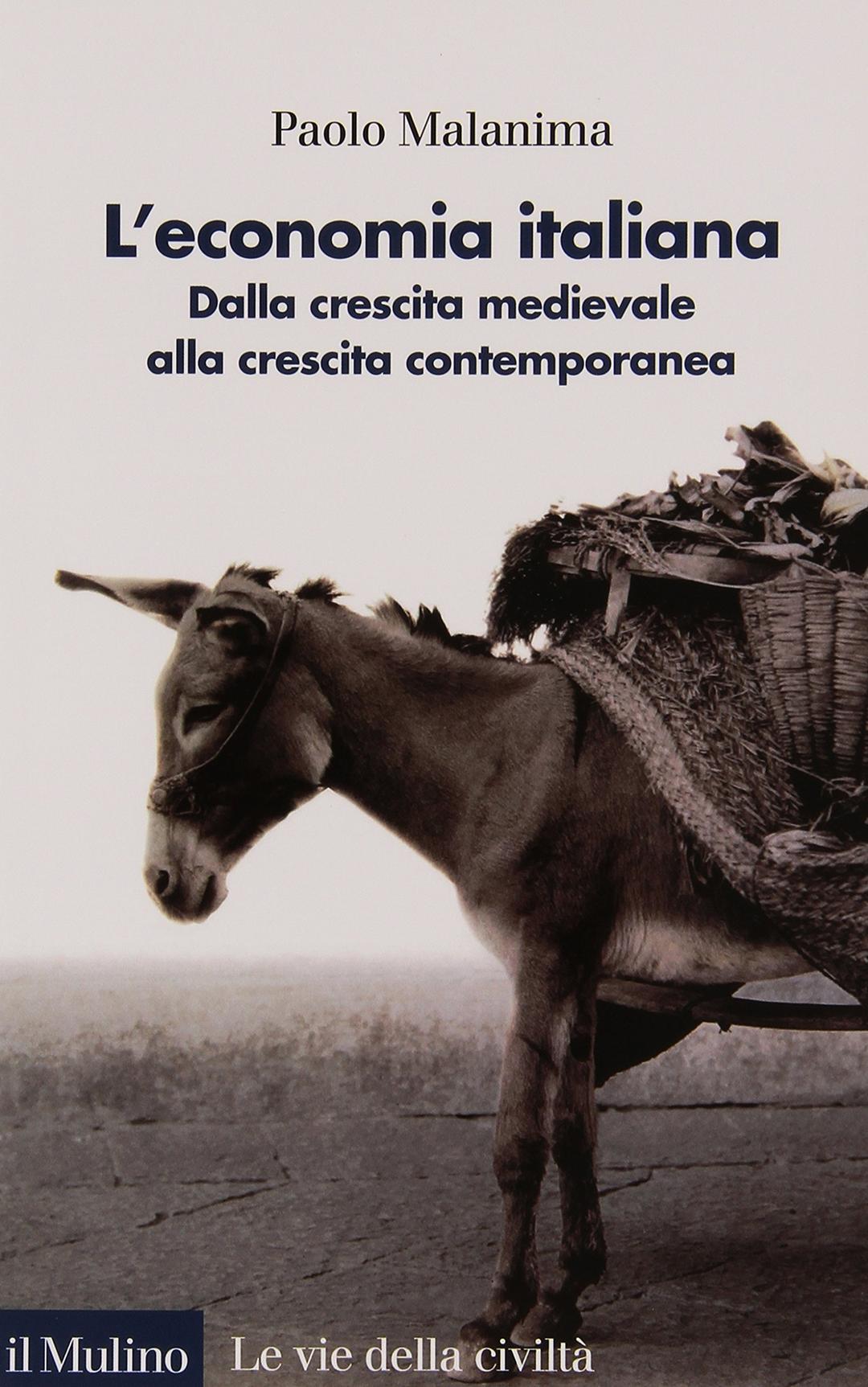 L'Economia italiana. Dalla crescita medievale alla crescita contemporanea (Le vie della civiltà)