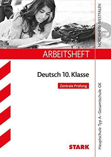 Arbeitsheft Deutsch 10. Klasse - NRW Zentrale Prüfung: Hauptschule Typ A, Gesamtschule GK