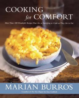 Cooking for Comfort: More Than 100 Wonderful Recipes That Are as Satisf