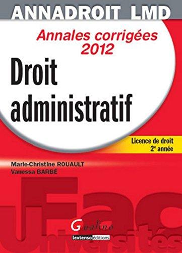 Droit administratif : annales corrigées 2012 : licence de droit 2e année