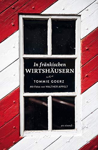 In fränkischen Wirtshäusern: 19 ausgewählte Wirtshäuser in Ober-, Mittel- und Unterfranken