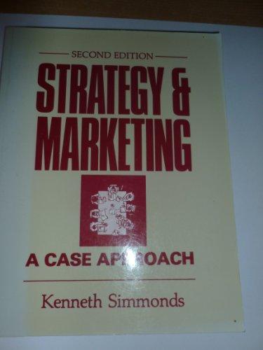 Strategy and Marketing: A Case Approach: Case Study Approach