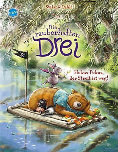 Die zauberhaften Drei (2). Hokus-Pokus, der Streit ist weg!: Ein Bilderbuch über das Streiten und Versöhnen für Kinder von 3-6 Jahren