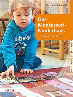 Das Montessori-Kinderhaus: in Theorie und Praxis (Montessori Praxis)