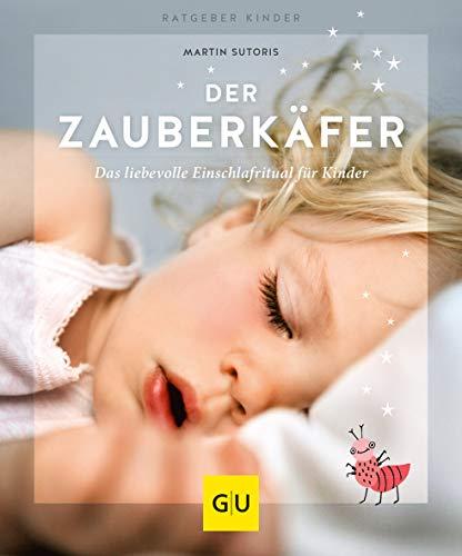 Der Zauberkäfer: Die liebevolle Einschlafmethode für Kinder (GU Ratgeber Kinder)