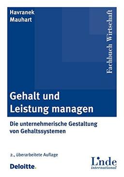 Gehalt und Leistung managen: Die unternehmerische Gestaltung von Gehaltssystemen