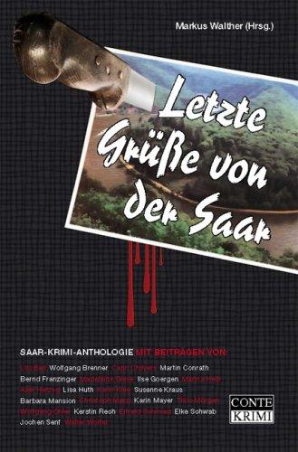 Letzte Grüße von der Saar: Krimi-Anthologie. Saarkrimi