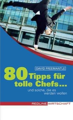 80 Tips für tolle Chefs. Und solche, die es werden wollen