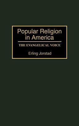 Popular Religion in America: The Evangelical Voice (Contributions to the Study of Religion)