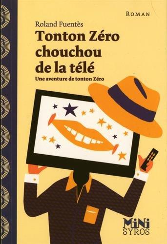 Tonton Zéro chouchou de la télé : une aventure de tonton Zéro