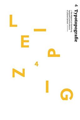 Leipzig: Typotopografie 4 - Das Magazin zu Gestaltung, Typografie und Druckkunst in urbanen Zentren