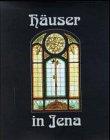 Häuser in Jena 1: Häuser und ihre Geschichte(n)