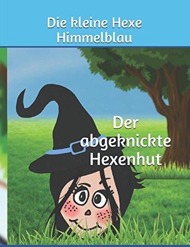 Die kleine Hexe Himmelblau: Der abgeknickte Hexenhut