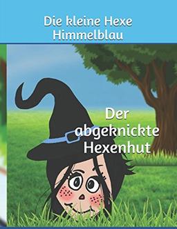 Die kleine Hexe Himmelblau: Der abgeknickte Hexenhut